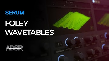 Foley Wavetables in Serum
