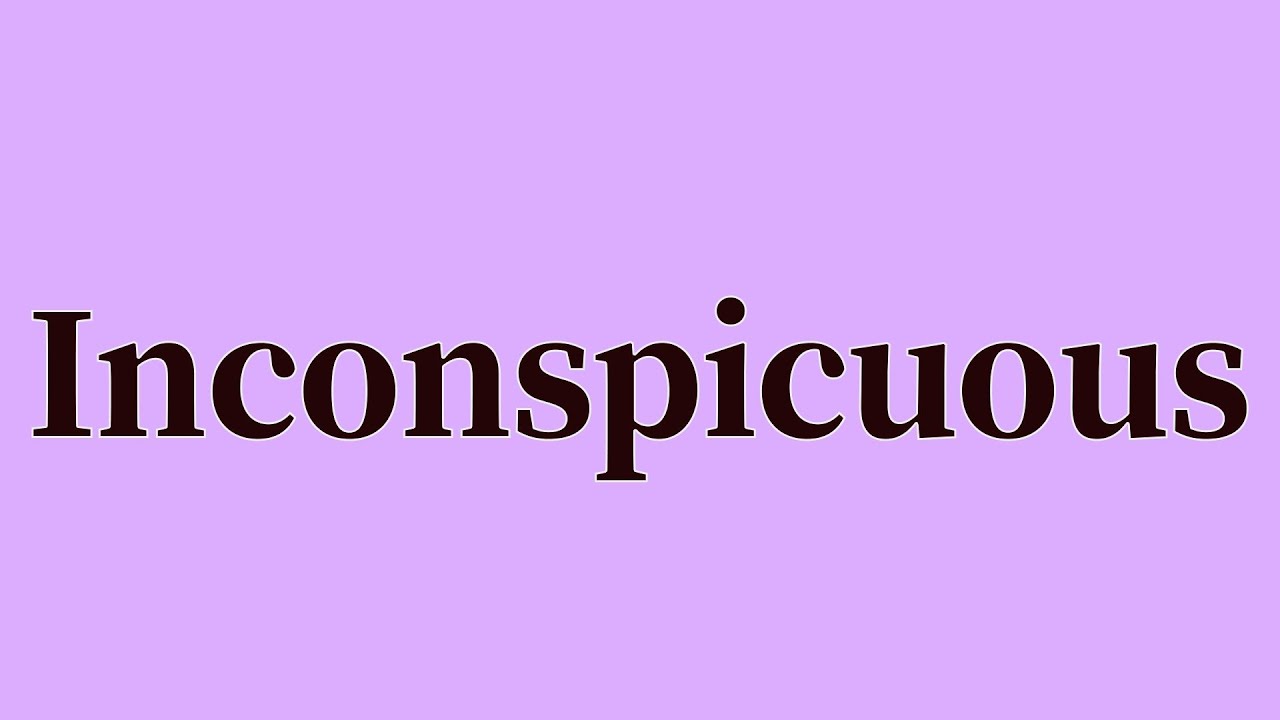 Inconspicuous Pronunciation and Meaning