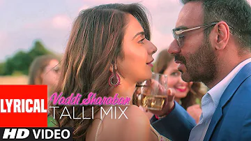 Lyrical: Vaddi Sharaban (Talli Mix) | De De Pyaar De | Ajay Devgn,Tabu, Rakul | Sunidhi , Navraj H