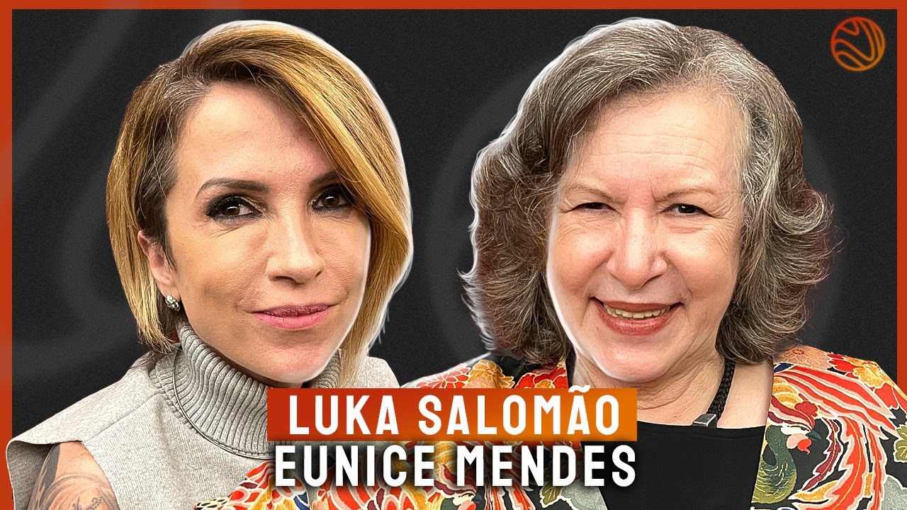 EUNICE MENDES & LUKA SALOMÃO (Especial Mês das Mulheres) – Venus Podcast #230