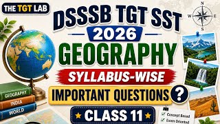 DSSSB TGT SST 2026 | Geography Important Questions | Class 11 | Syllabus-Wise