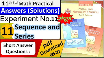 11th (Science)Mathematics Practical No.11 class 11th,maths,practicals,Sequence and Series pdf