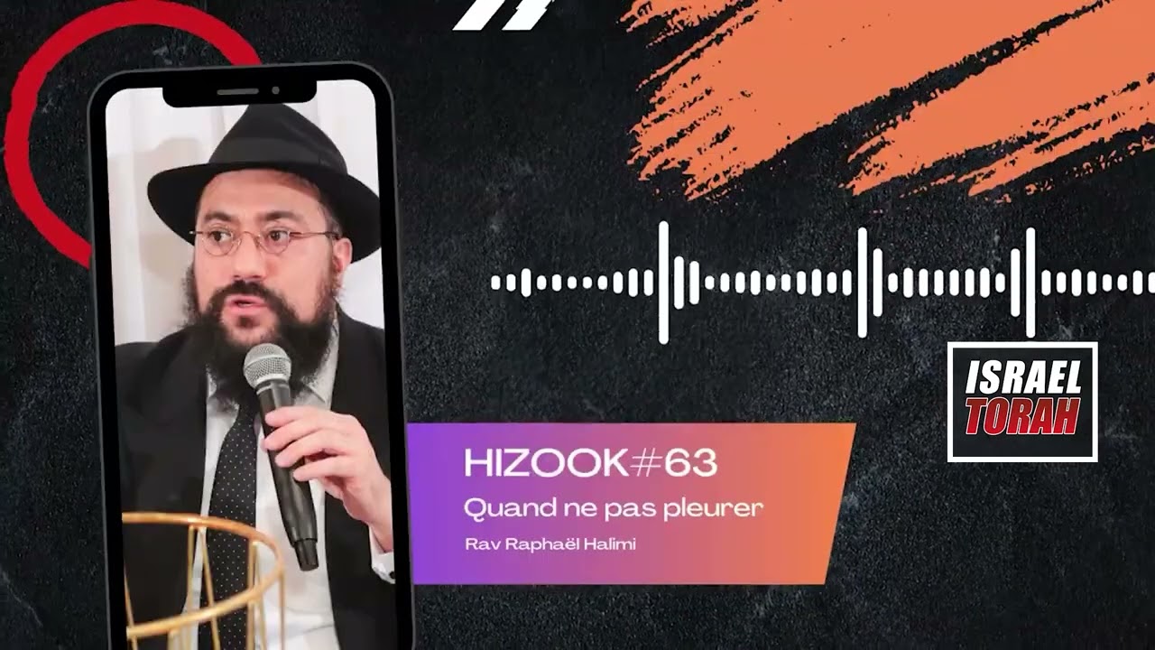 HIZOOK#63 - Quand ne pas pleurer (VAYIGASH 11)