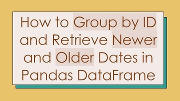 How to Group by ID and Retrieve Newer and Older Dates in Pandas DataFrame