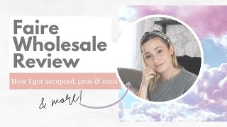 My Experience With Faire Wholesale As A Seller: A Review Of How I Got Accepted, Pros & Cons
