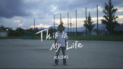 KAISHI - This Is My Life（Official Music Video）