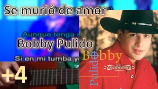 (+4) Se murió de amor - Bobby Pulido Karaoke Acústico