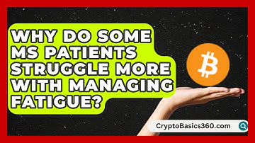 Why Do Some MS Patients Struggle More With Managing Fatigue? | MS Support Network