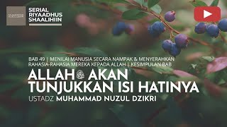 1871. ALLAH ﷻ AKAN TUNJUKKAN ISI HATINYA | Riyaadhus Shaalihiin| Ustadz Muhammad Nuzul Dzikri