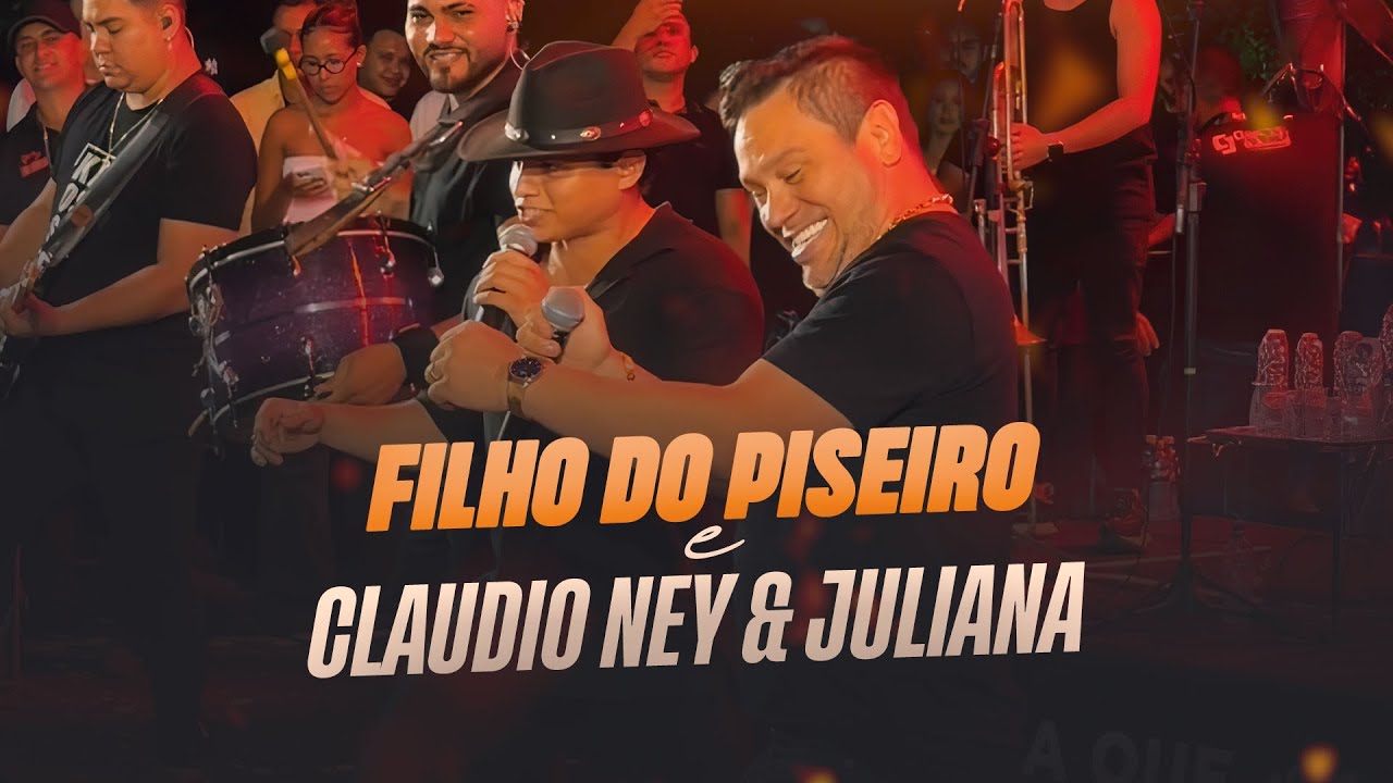 FILHO DO PISEIRO E CLÁUDIO NEY & JULIANA CANTANDO JUNTOS