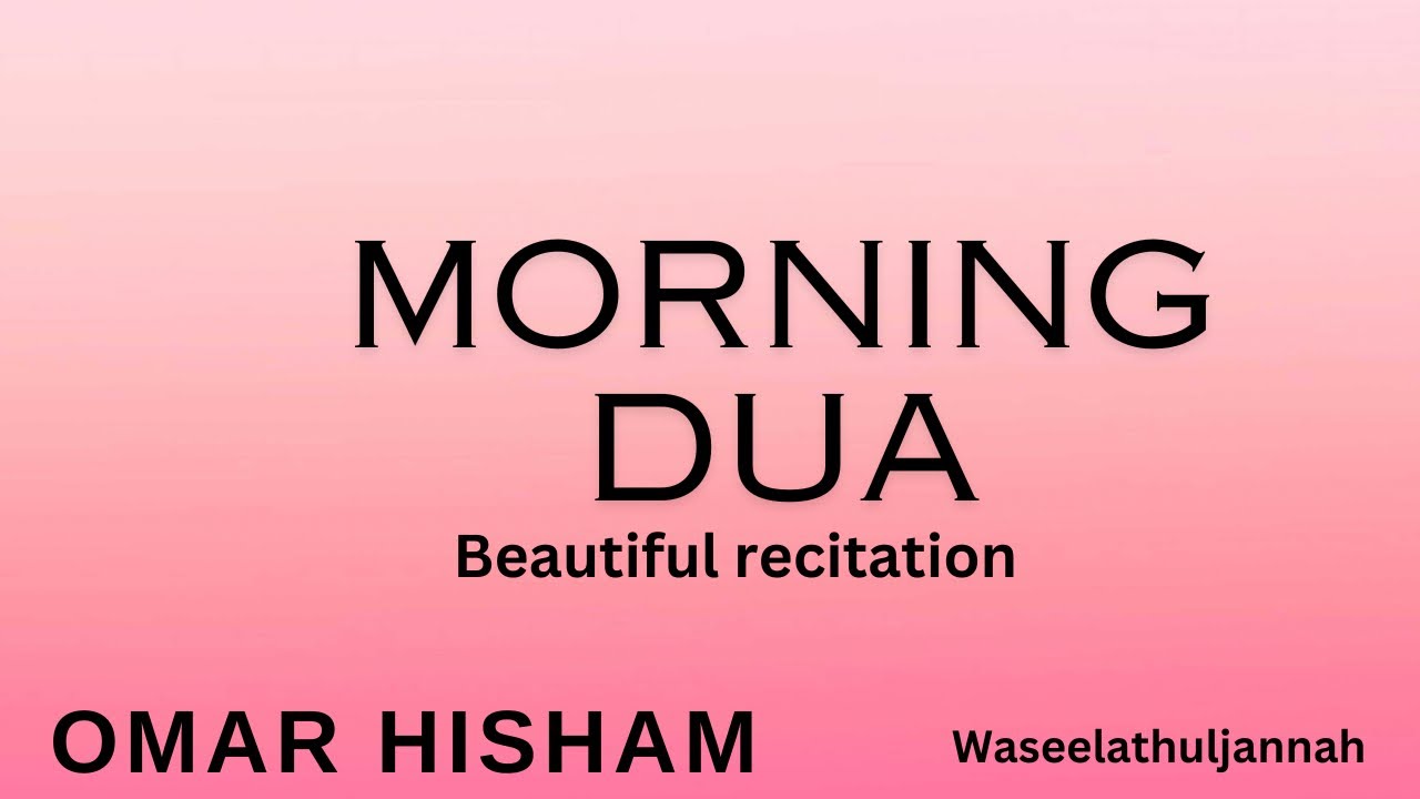 Morning dua #soothing#اذكار الصباح#quran#freequraneducation#hearttouching #omarhisham#relaxing