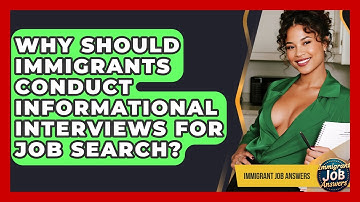 Why Should Immigrants Conduct Informational Interviews For Job Search? - Immigrant Job Answers