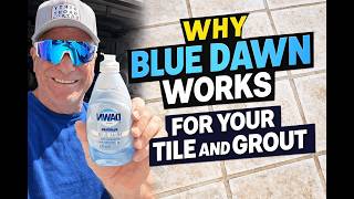 Why Blue Dawn Works For Tile Grout Cleaning (And Others Don't)