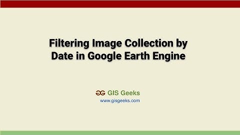 Filter Image Collection by Date - Google Earth Engine