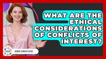 What Are The Ethical Considerations Of Conflicts Of Interest? - Admin Career Guide