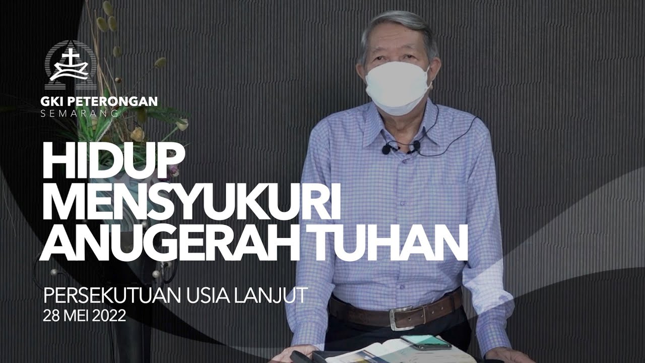 Persekutuan Usia Lanjut 28 Mei 2022 - HIDUP MENSYUKURI ANUGERAH TUHAN