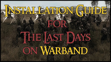 [GUIDE] Installing The Last Days for Warband
