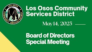 05/14/2025 Los Osos Community Services District Special Board Meeting