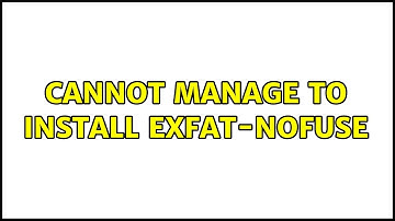 Ubuntu: Cannot manage to install exfat-nofuse (2 Solutions!!)