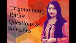 Trigonometry Ratios Questions & Solutions