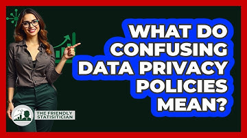 What Do Confusing Data Privacy Policies Mean? - The Friendly Statistician