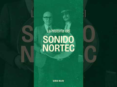 La historia del SONIDO NORTEC