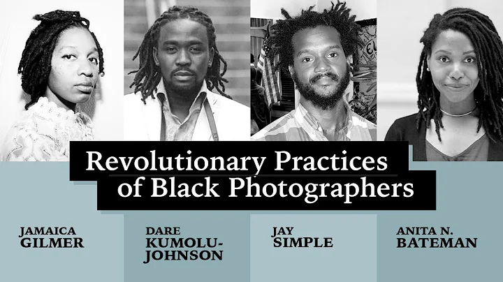 Revolutionary Practices of Black Photographers: Ja...