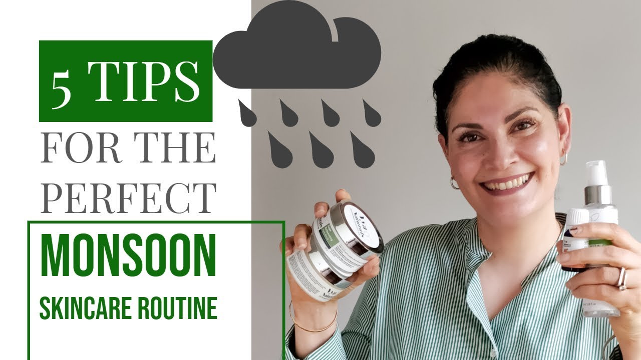 5 Tips For The Perfect Monsoon Skincare Routine YouTube