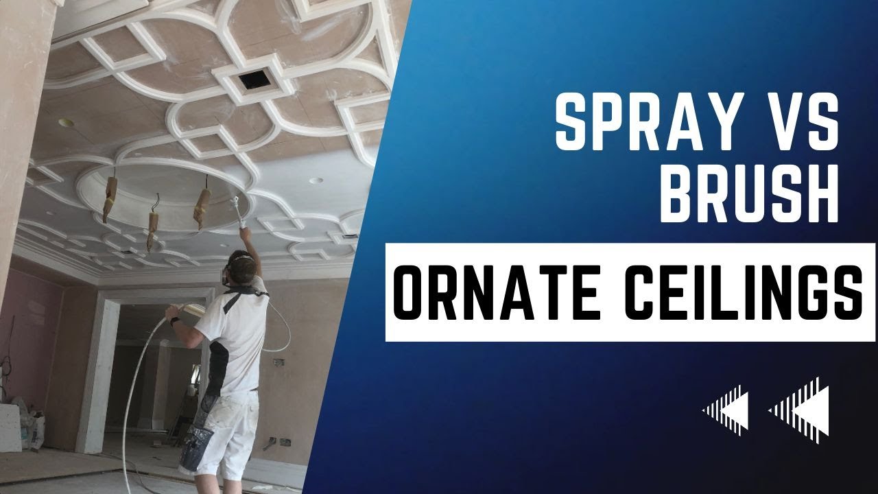 Spray vs Brush Ornate Ceilings! YouTube