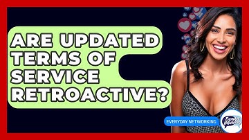 Are Updated Terms Of Service Retroactive? - Everyday-Networking