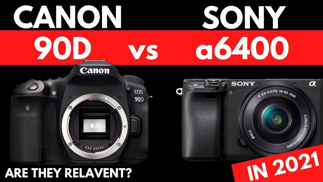 Canon 90D vs Sony a6400 Still relevant in late 2022? YouTube