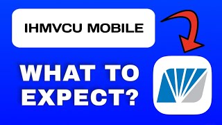IHMVCU Mobile App Overview - What to Expect?