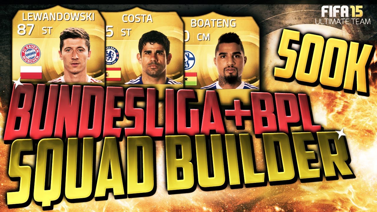 FIFA 15 500K BPL / BUNDESLIGA HYBRID SQUAD BUILDER FT COSTA, LEWANDOWSKI & SCHWEINSTEIGER
