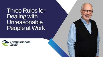 Three Rules for Dealing with Unreasonable People at Work
