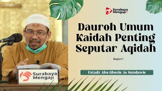 Dauroh Umum Kaidah Penting Seputar Aqidah (01) - Ustadz Abu Ghozie As-Sundawie