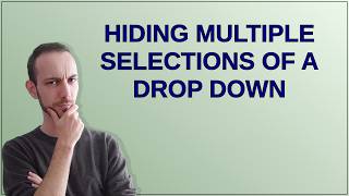 Hiding multiple selections of a drop down