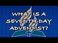 What Is A Seventh-Day Adventist?