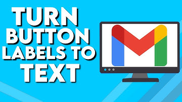 How To Turn Button Labels To Text on Gmail PC
