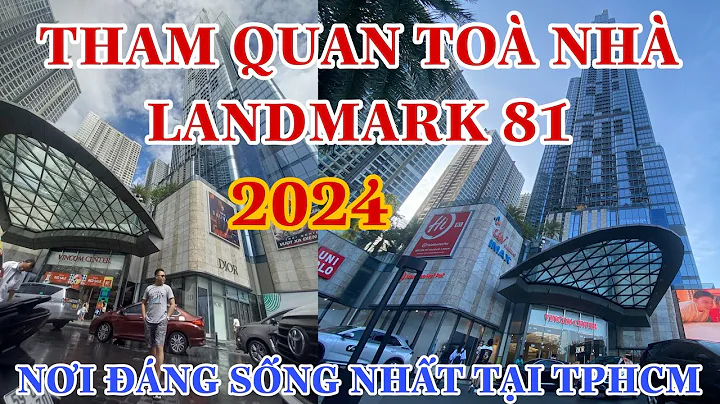 Tham Quan Toà Nhà Landmark 81. Nơi Đáng Sống Nhất Tại TPHCM 2024.