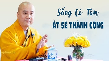 Sống Có Tâm Làm Việc Gì Cũng Có Phước - Thầy Thích Pháp Hòa