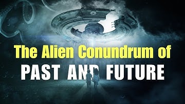 Aliens from the Past or Future ? The Temporal Visitor Theory EXPLAINED! Beyond The Clock