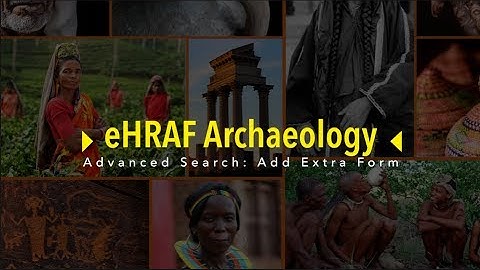 Advanced Search-- Add Extra Search Form: eHRAF Archaeology Tutorial