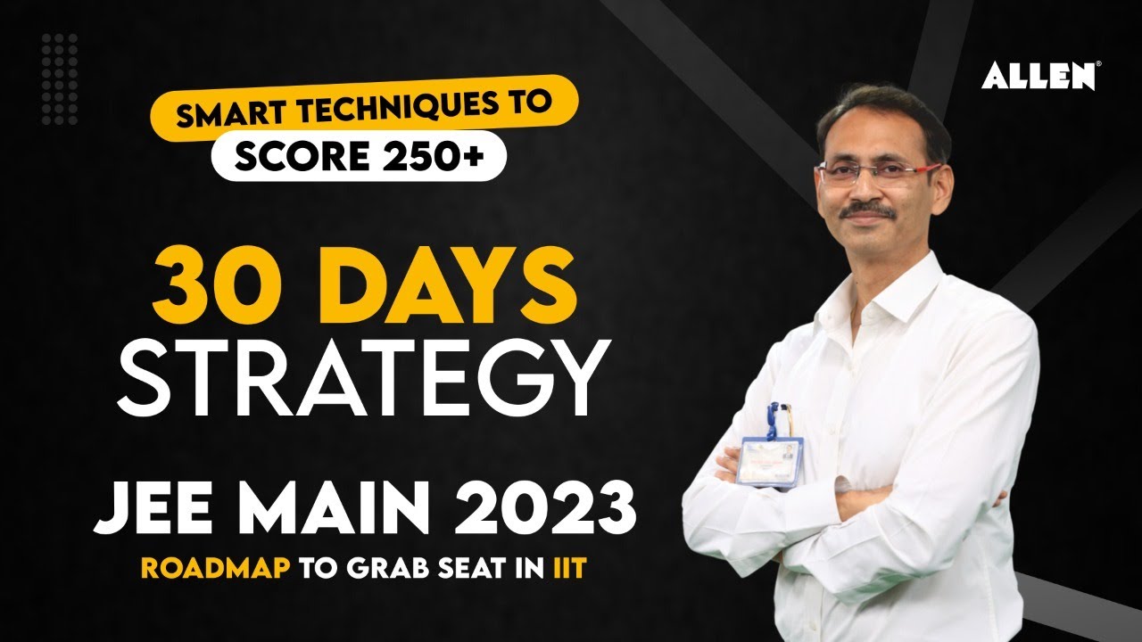 30 Days Strategy for JEE Main 2023 | Smart Technique to Score 250 ...