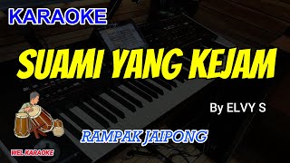 SUAMI YANG KEJAM - ELVY S - KARAOKE DANGDUT KOPLO