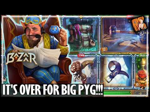 IT'S OVER FOR BIG PYG!!! - The Bazaar