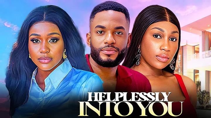Helplessly Into You- EBUBE NWAGBO CHIKE DANIELS UCHE MONTANA -African Movies 2025 Latest Full Movies