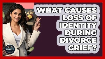 What Causes Loss Of Identity During Divorce Grief? - Get Divorce Answers
