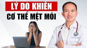 5 lý do khiến cơ thể luôn MỆT MỎI | Bác Sĩ Trần Minh