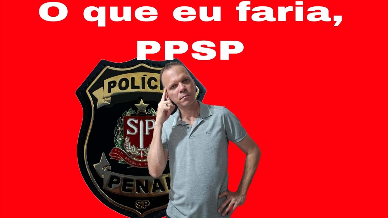 PPSP, o que eu faria!