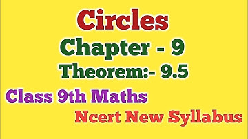 Circles| Chapter - 9| Theorem - 9.5| Class 9th Maths| Ncert New Syllabus